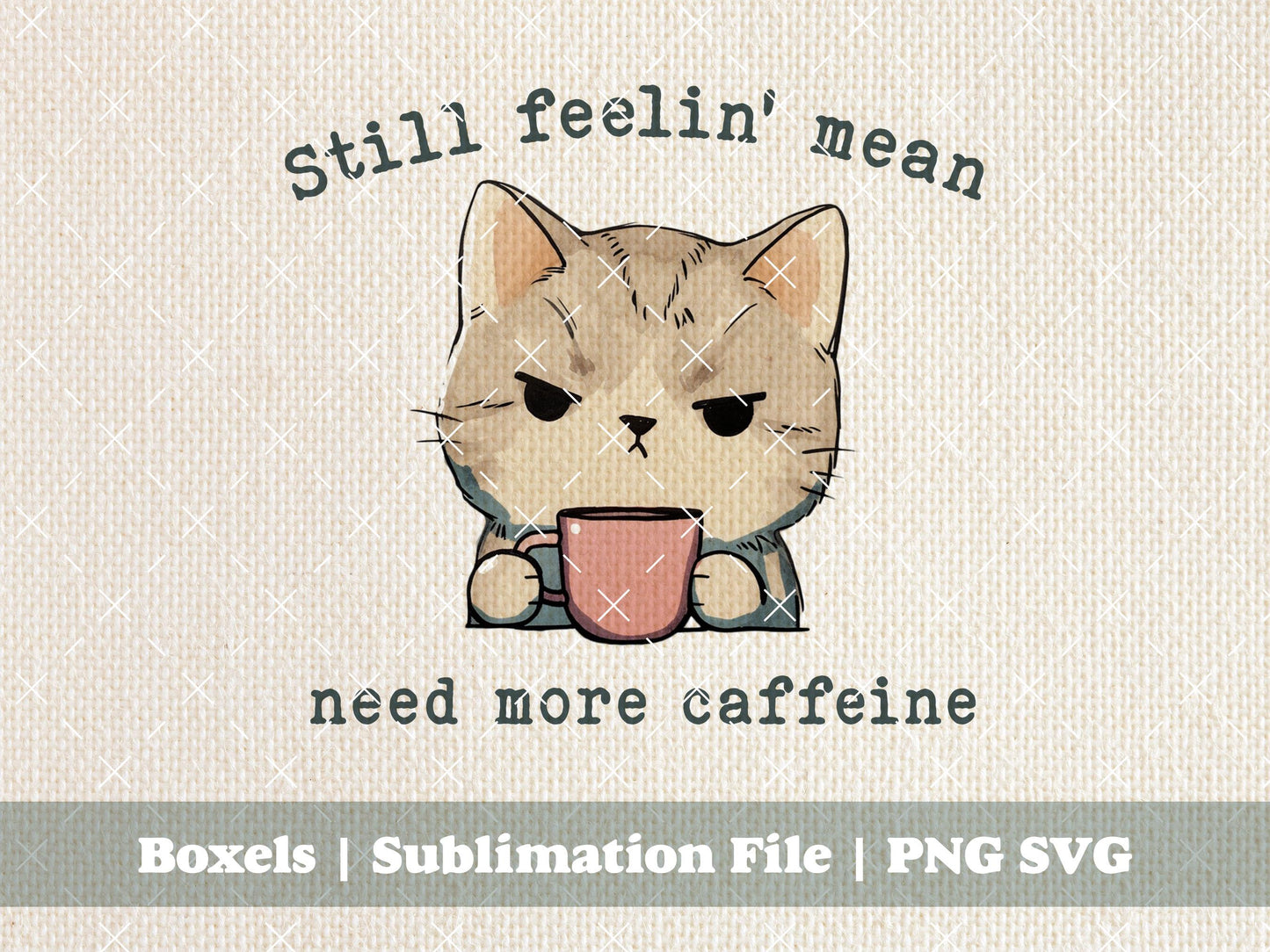 Still Feeling Mean Need More Caffeine Cranky Kitty Foodie Kitchen Towel Kitten Cat Vintage Animal Sayings | Instant Download | PNG SVG