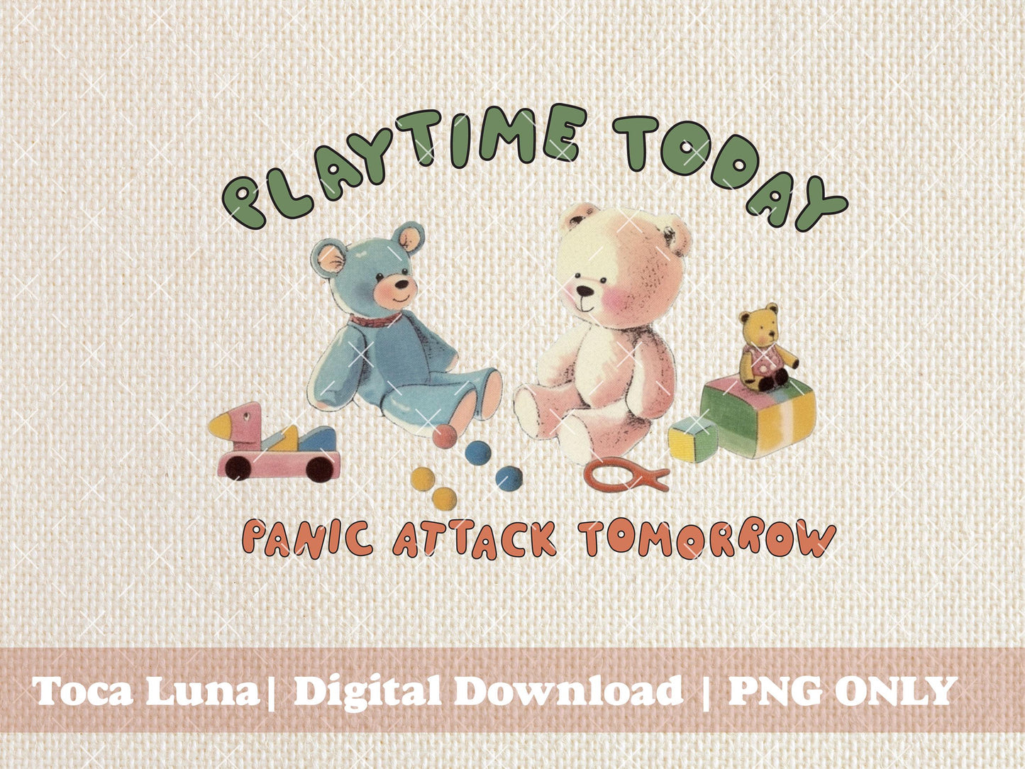 Playtime Today Panic Attack Tomorrow Funny Cute Vintage Baby Toys Teddy Bear, Blocks, and Balls | Instant Download | PNG ONLY