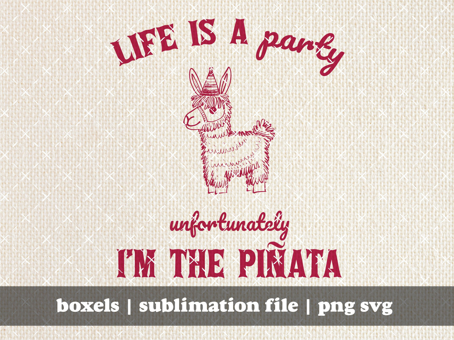 Life Is A Party Unfortunately I Am The Pinata Llama Cute Vintage Animal Quotes Hand Drawn Funny Sarcastic | Instant Download | PNG SVG