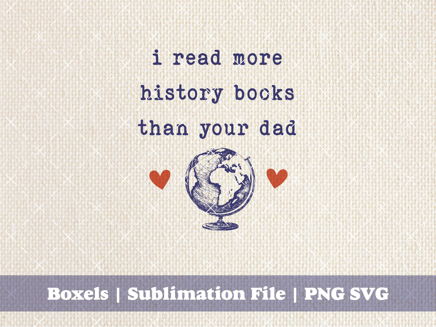I Read More History Books Than Your Dad History Teacher Cool Girls Know History Funny Vintage Sayings | Instant Download | PNG SVG