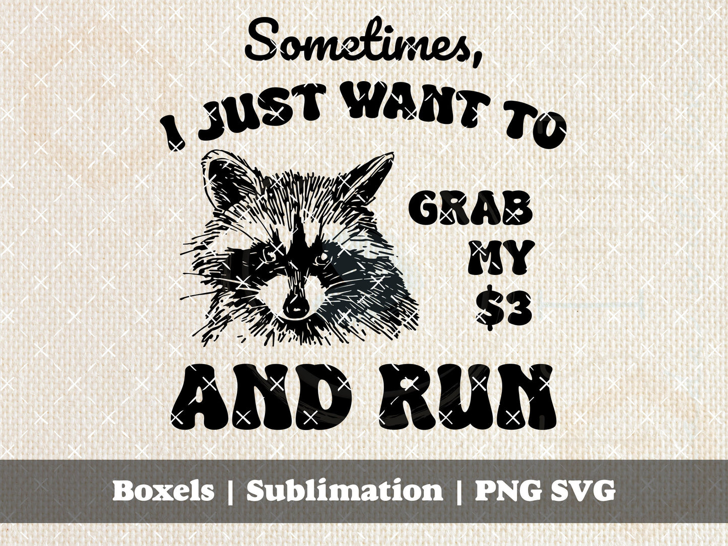 Sometimes I Just Want To Grab My 3 Dollars And Run Funny Racoon Hand Drawn Vintage Animal Sayings | Instant Download | PNG SVG