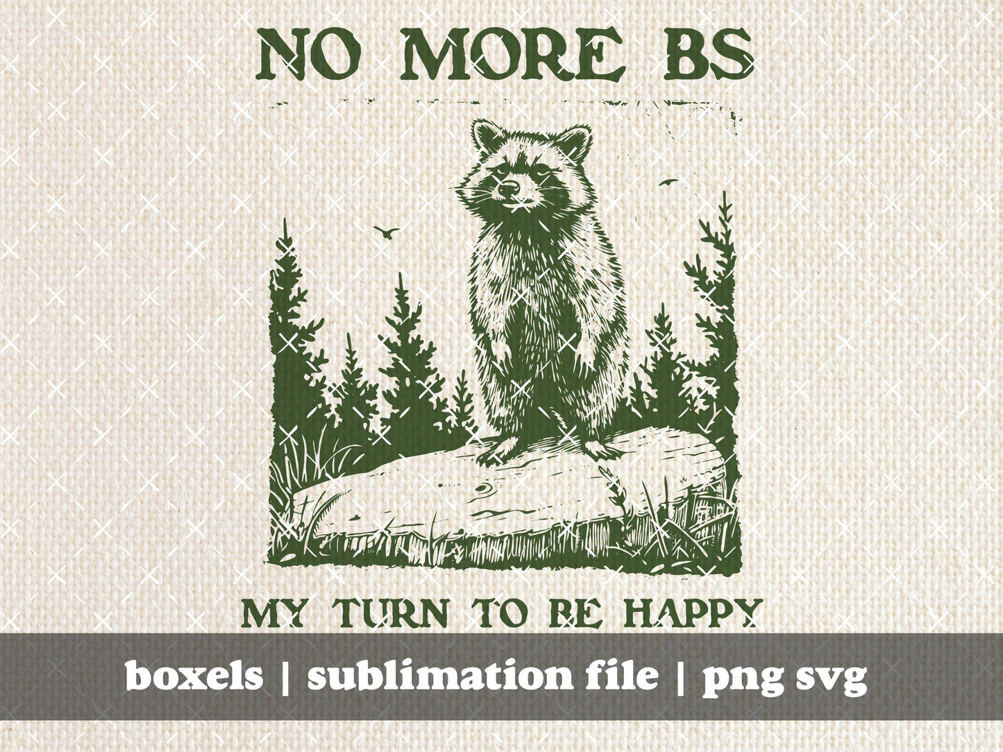 No More BS My Turn To Be Happy Now Funny Cute Raccoon Vintage style Character Sayings Sticker Ideas | Instant Download | png svg