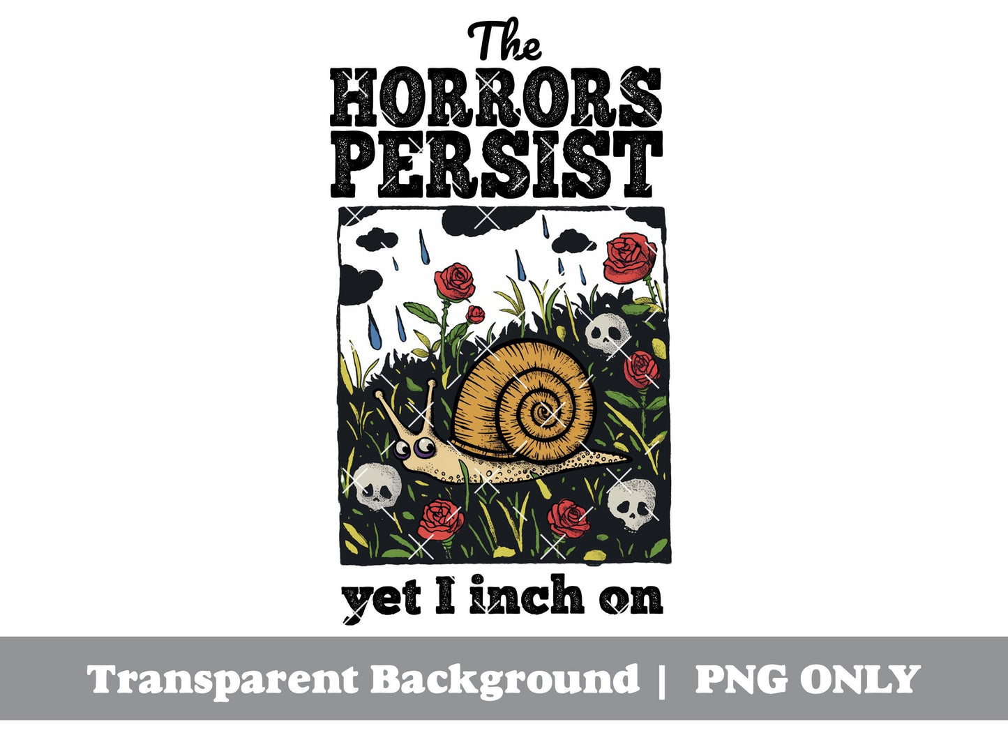 The Horrors Persist Yet I Inch On, Inch By Inch Day By Day Cute Snail Sayings Vintage Animal Quotes | Instant Download | png ONLY