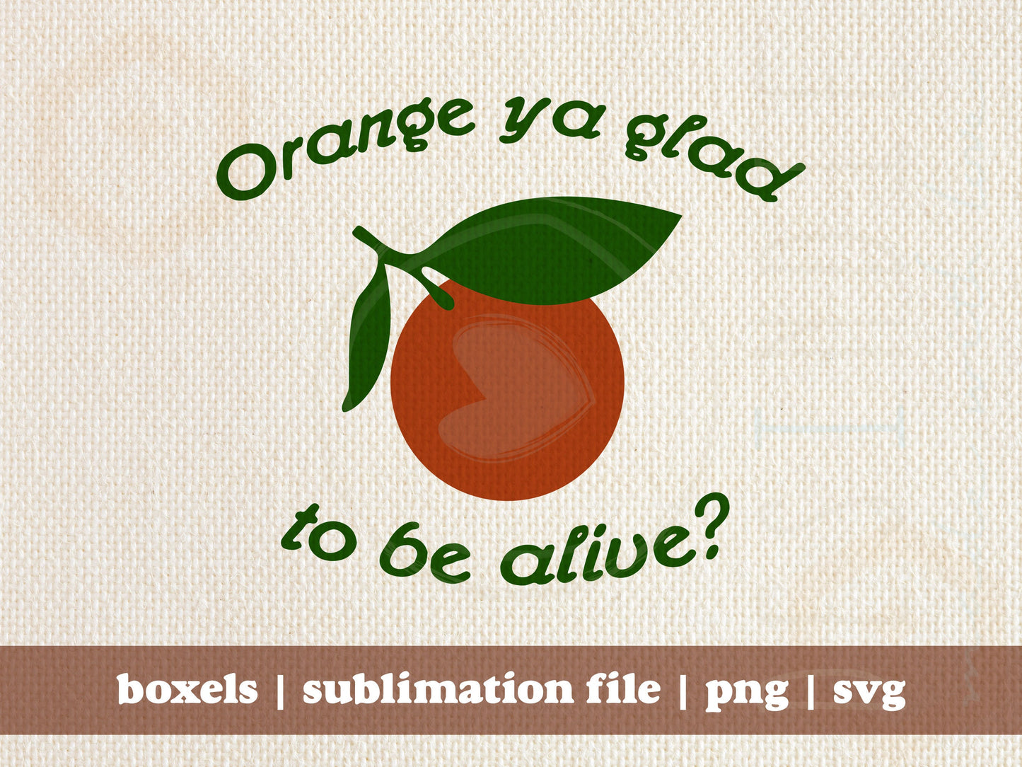 Orange You Glad to Be Alive Funny Encouragement Fruit Mental Health Cottage Core Garden | Instant Digital Download | svg png eps jpg