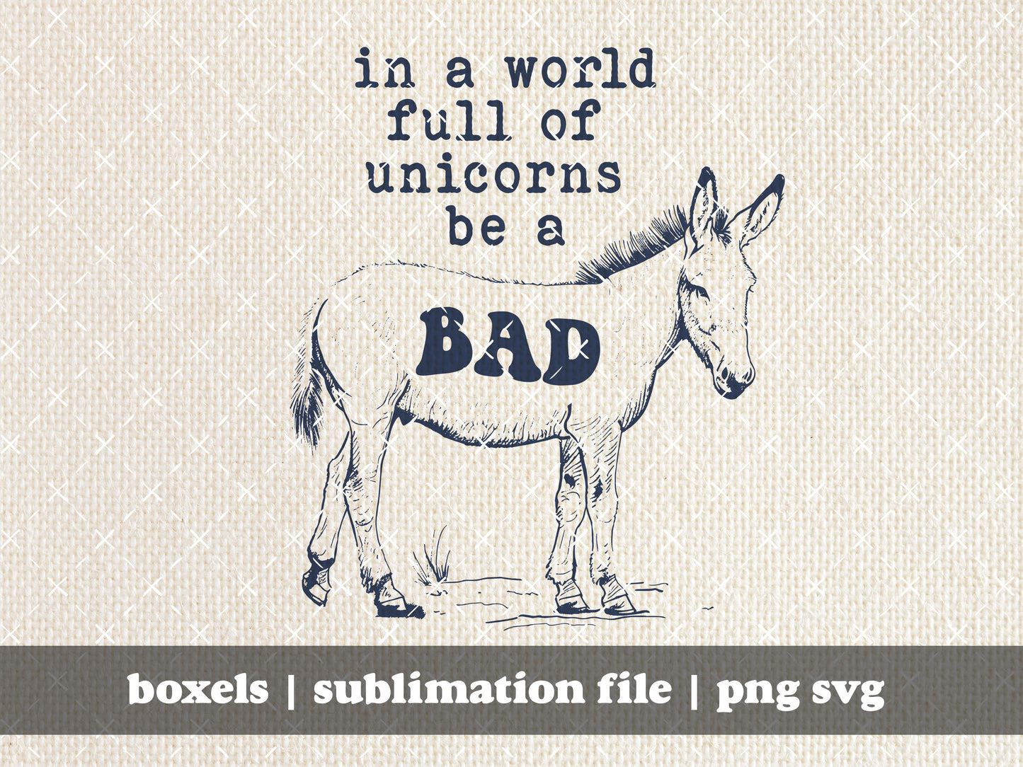 In A World Of Unicorns Be A bad Ass Donkey Funny Vintage Animal Sayings For Stickers Or TShirts Hand Drawn | Instant Download | PNG SVG