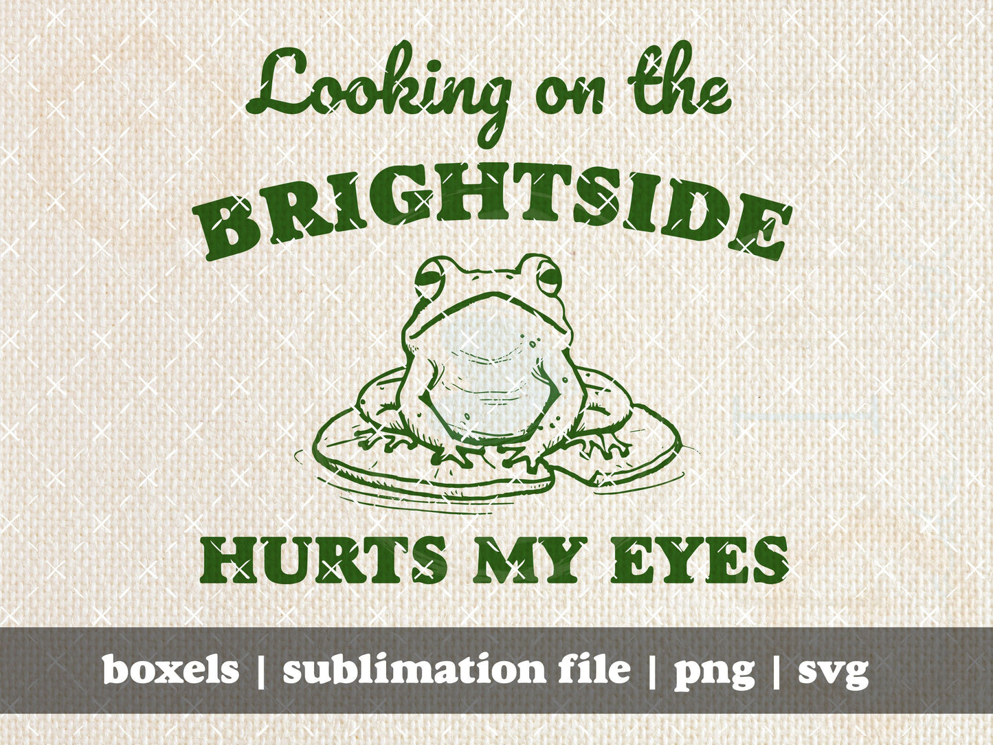 Looking On The Brightside Hurts My Eyes Funny Frog Hand Drawn Graphic Art T-Shirt | Instant Download | PNG SVG