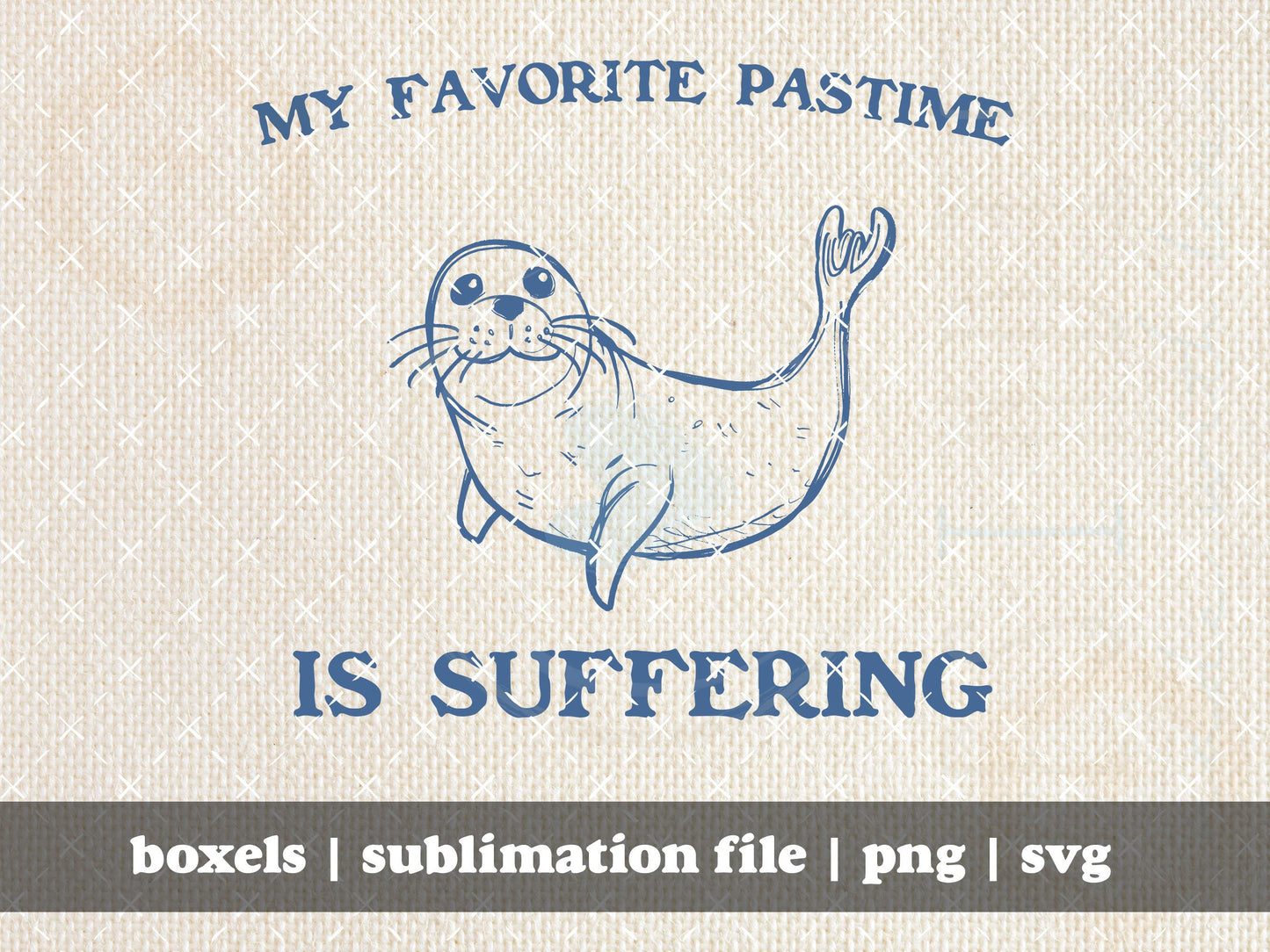 My Favorite Pastime Is Suffering Funny Vintage Retro Cartoon Animal Sayings Seal Clip Art Graphic | Instant Download | PNG SVG