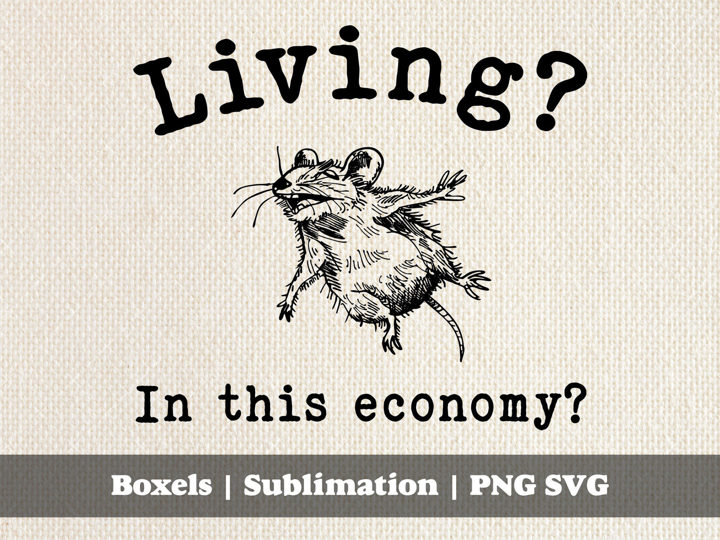 Living? In This Economy? Dead Possum Funny Animal Quotes Awesome Oppossum Funny Sarcastic Raccoon Designs | Instant Download | PNG SVG