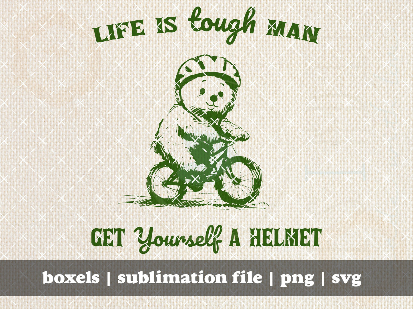 Life's Tough Get Yourself A Helmet Man Funny Bear on A Bike Sayings Hand Drawn | Instant Download | PNG SVG