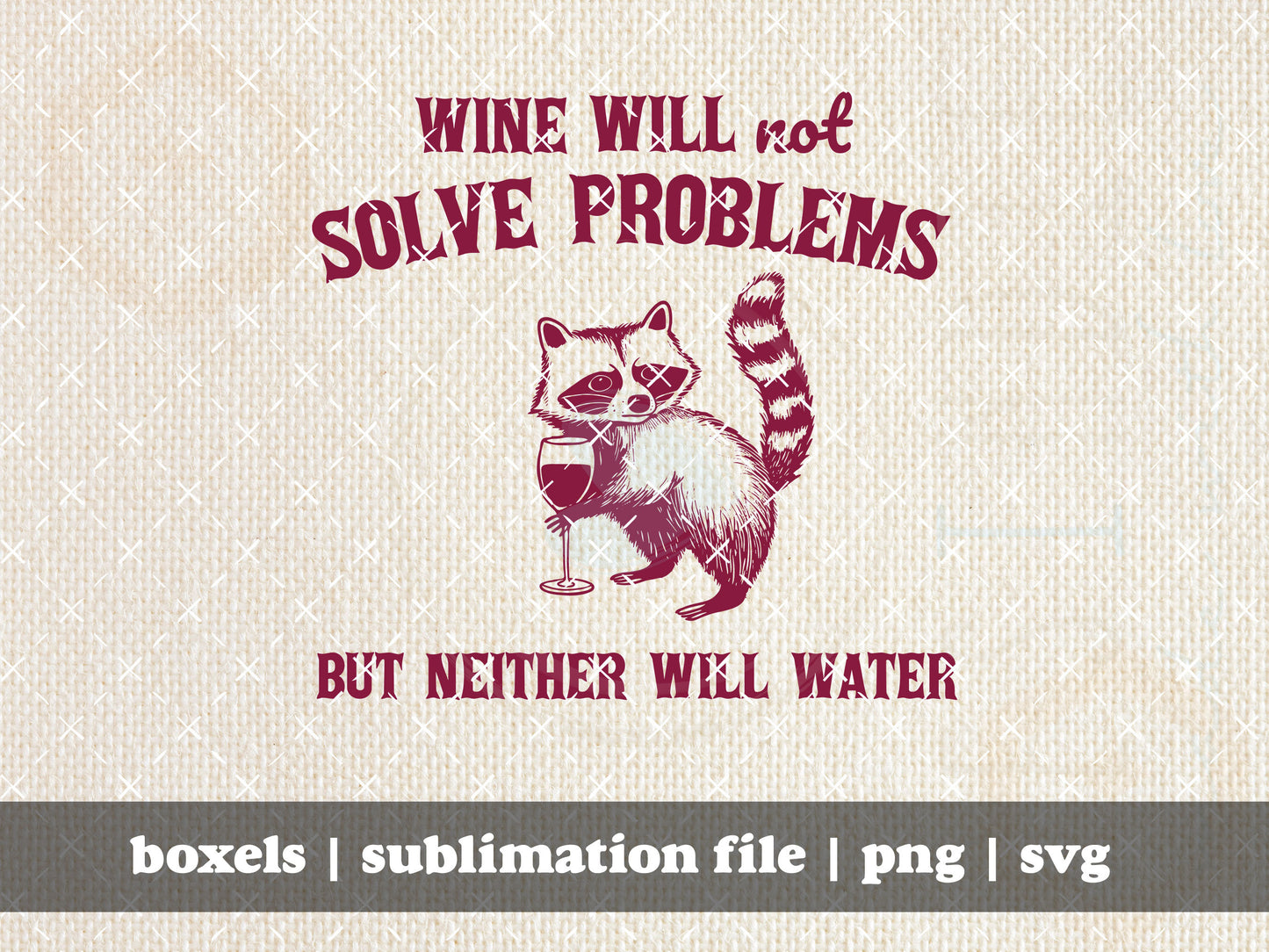 Wine Will Not Solve Problems But Neither Will Water Funny Sarcastic Racoon Hand Drawn Vintage Animal Cartoon | Instant Download | PNG SVG