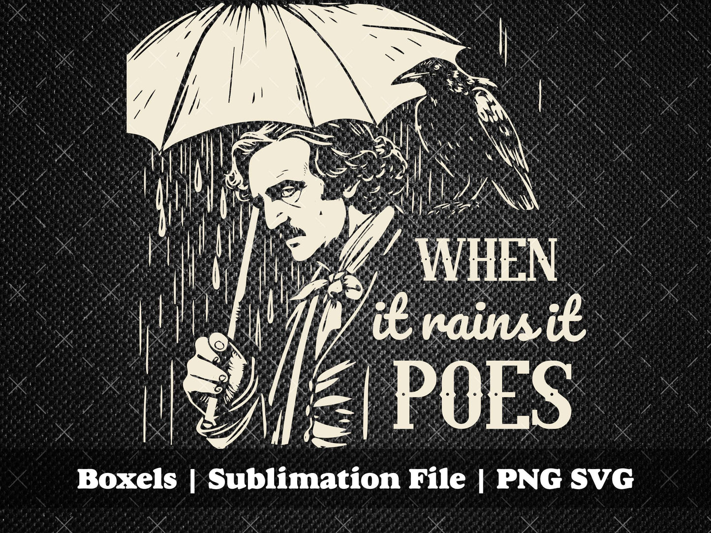When it Rains It Poes Edgar Allan Poe Literature Puns Librarian Funny Horror Book Club Images For Dark Shirts | Instant Download | PNG SVG