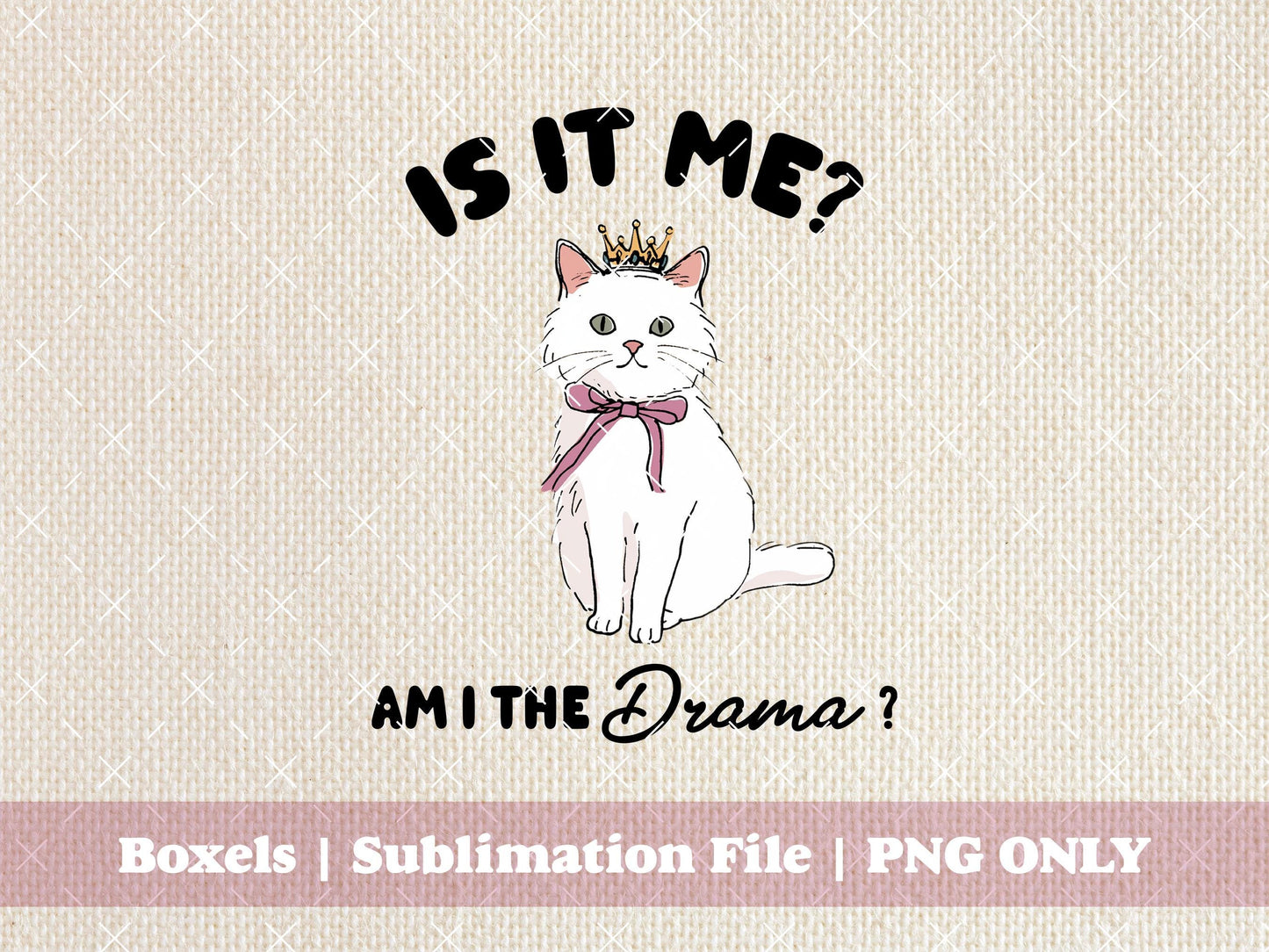 Is It Me Am I The Drama? Cute Funny Sweet Uplifting Kitten Cat Vintage Animal Sayings | Instant Download | PNG ONLY