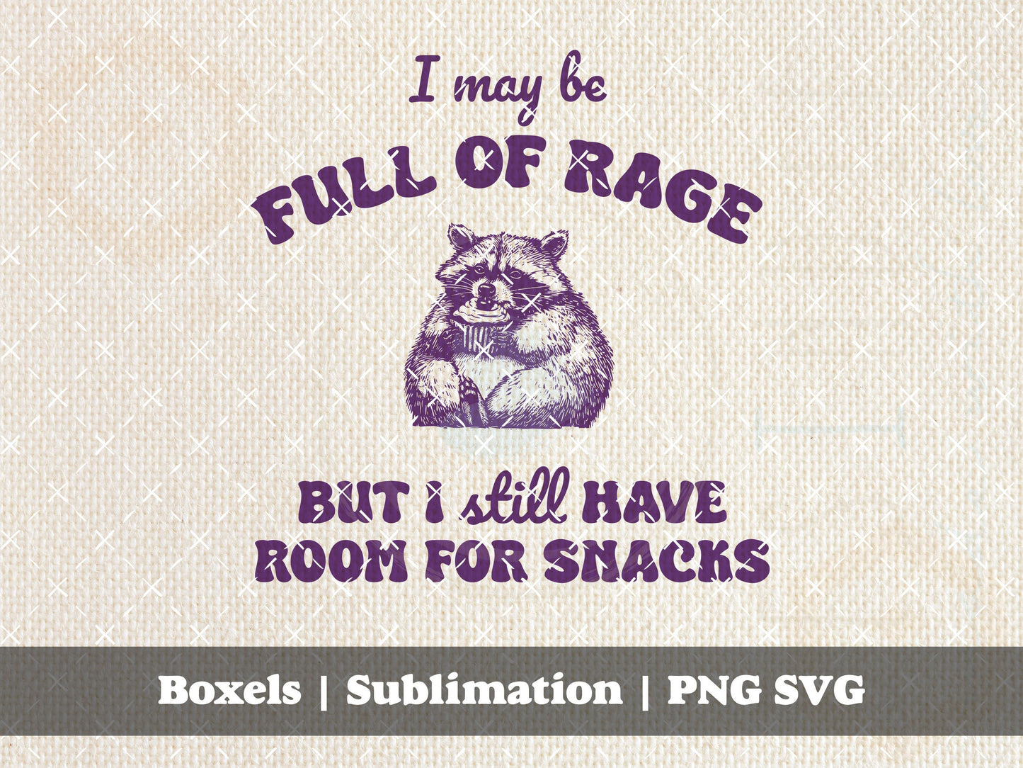 I May Be Full Of Rage Buy I still Have Room For Snacks Funny Racoon Cupcake Vintage style Character Sayings | Instant Download | png svg