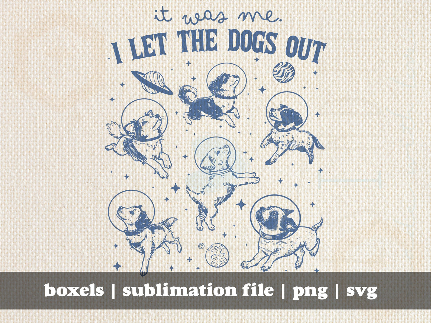 It Was Me. I Let the Dogs Out Cool Dogs in Space Funny Dog Puppy Hand drawn | Instant Download | PNG SVG