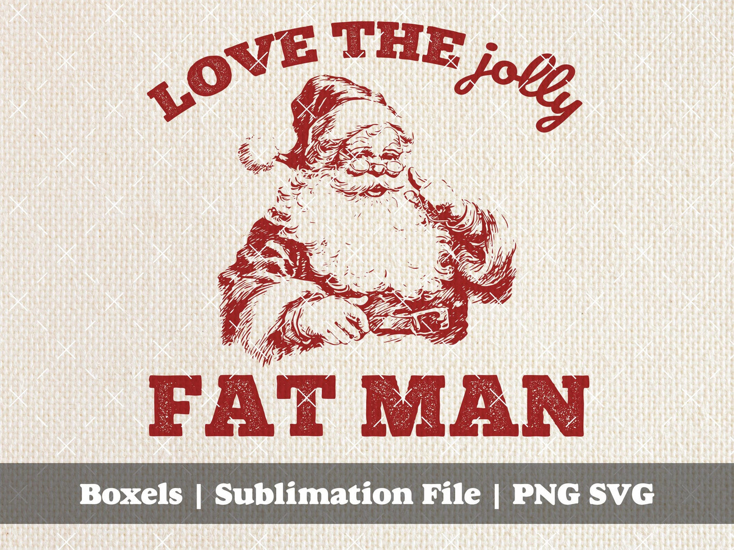 Love The Jolly Fat Man Christmas Vintage Santa Claus St Nicholas Funny Sketch Winter Sayings | Instant Download | PNG SVG