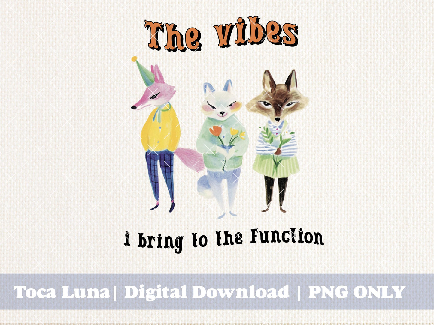 The Vibes I Bring To The Function Cute Vintage Fox Dressed In Retro Clothes Sayings Cottage Core Funky Quirky | Instant Download | PNG ONLY
