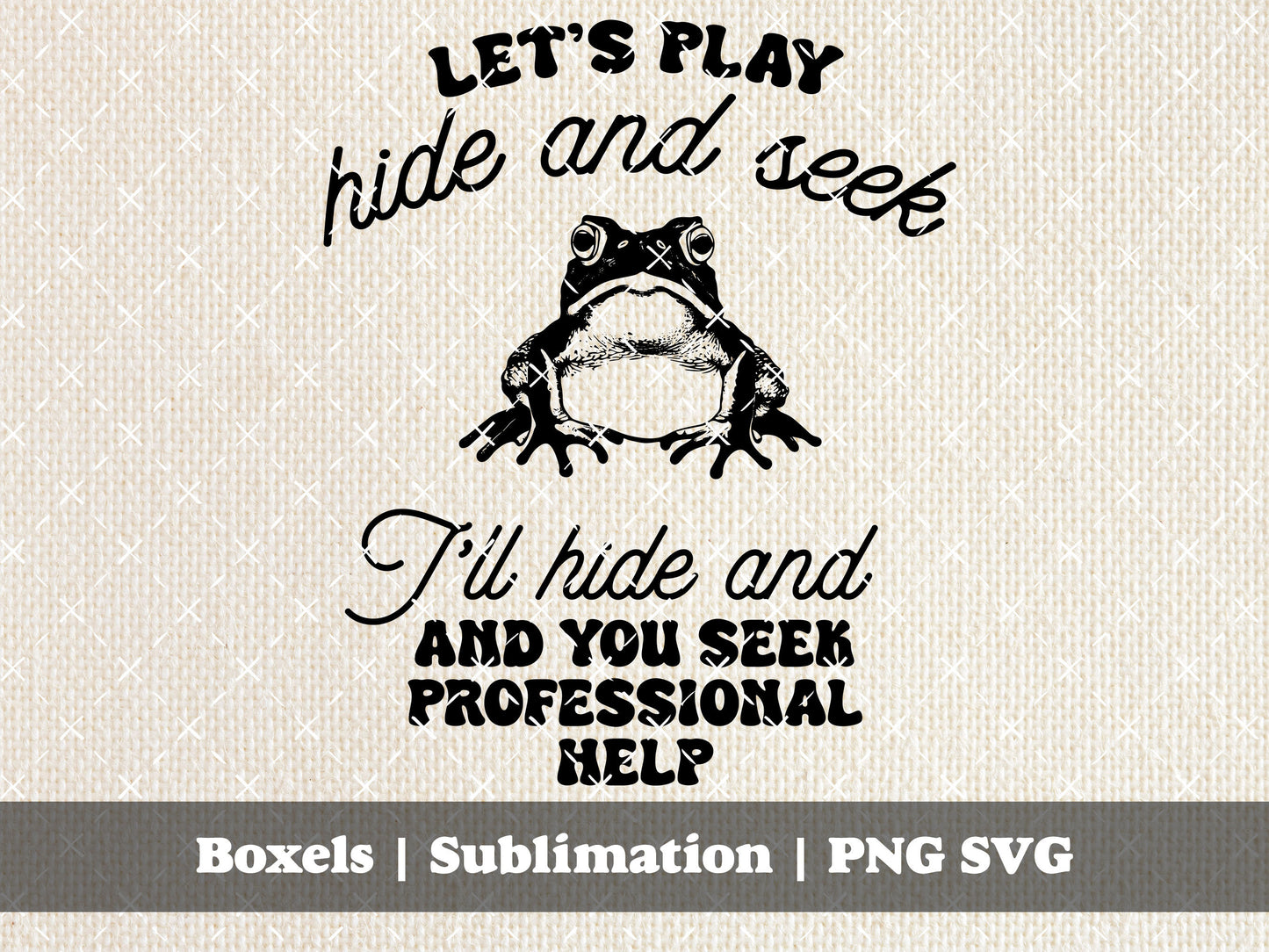 Let's Play Hide and Seek, I'll Hide and You Seek Professional Help Funny Frog and Toad Vintage Animal Sayings | Instant Download | PNG SVG