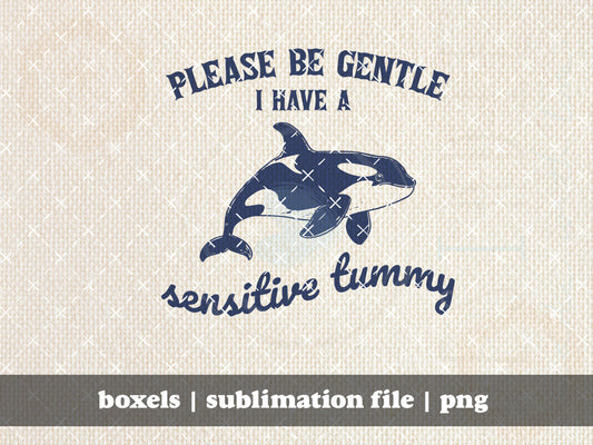 Be Gentle I Have A Sensitive Tummy Ache Survivor Cute Orca IBS pots pandas and other tummy sufferers Design | Instant Download |  PNG SVG