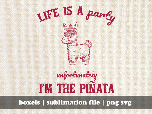 Life Is A Party Unfortunately I Am The Pinata Llama Cute Vintage Animal Quotes Hand Drawn Funny Sarcastic | Instant Download |  PNG SVG