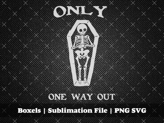 Only One Way Out Skeleton in A Coffin Spooky Scary Skeletons  Halloween Fall Autumn Dia De Los Muertas | Instant Digital Download | PNG SVG