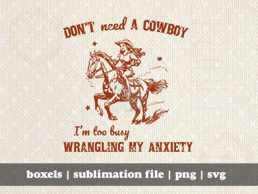 Don't Need A Cowboy I'm Too Busy Wrangling My Anxiety Mental Health Existential Dread Funny Vintage Cartoon | Instant Download |  PNG SVG