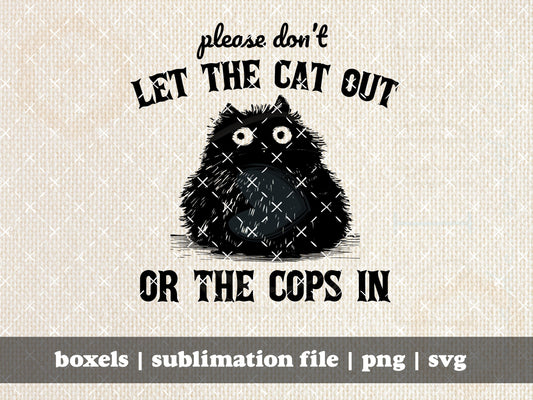 Don't Let The Cat Out Or The Cops In Cat Sarcastic Sayings Vintage Animal Quotes | Instant Download |  png svg