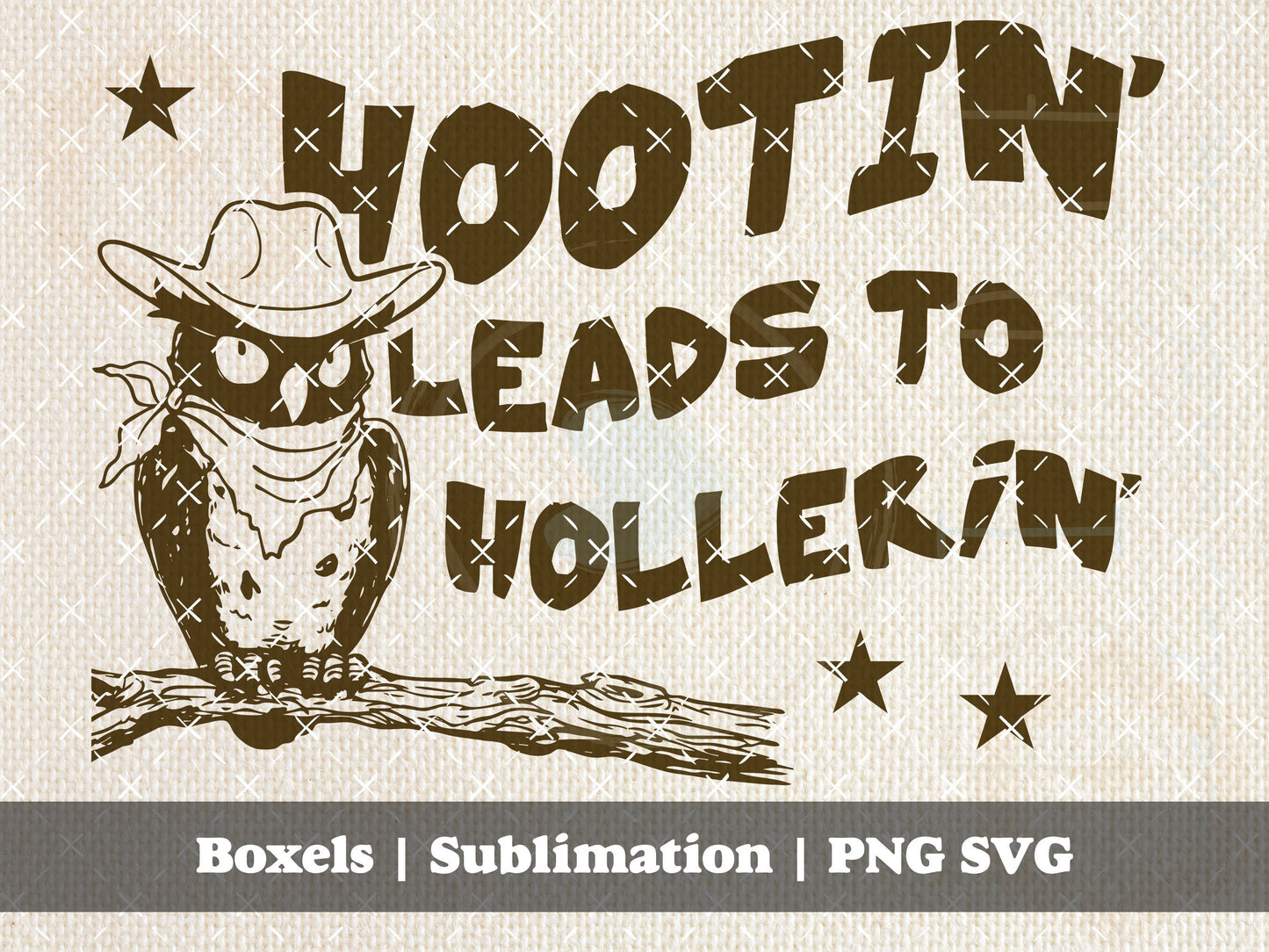 Hootin' Leads to Hollerin' Western Cowboy Country Funny Sarcastic Ow Vintage Sayings | Instant Download |  PNG SVG