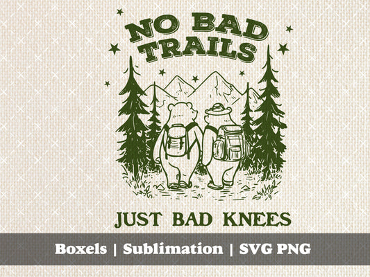 No Bad Trails Just Bad Knees Cute Bears Hiking Forest Adventure Mountains Awaits Teddy Bears Funny Sarcastic  | Instant Download | PNG SVG