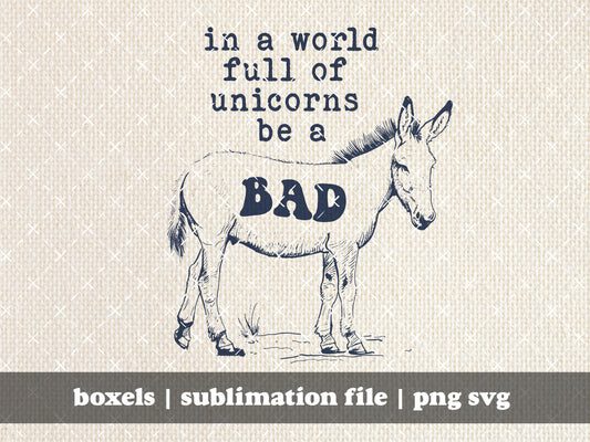 In A World Of Unicorns Be A bad Ass Donkey Funny Vintage Animal Sayings For Stickers Or TShirts Hand Drawn | Instant Download |  PNG SVG