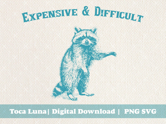 Expensive and Difficult Funny Sarcastic Racoon Hand Drawn Blue Version | Instant Download |  PNG SVG