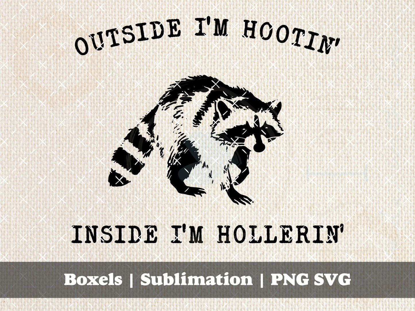 Outside I'm Hootin' Inside I'm Hollerin' Western Cowboy Country Funny Sarcastic Racoon Hand Drawn | Instant Download |  PNG SVG