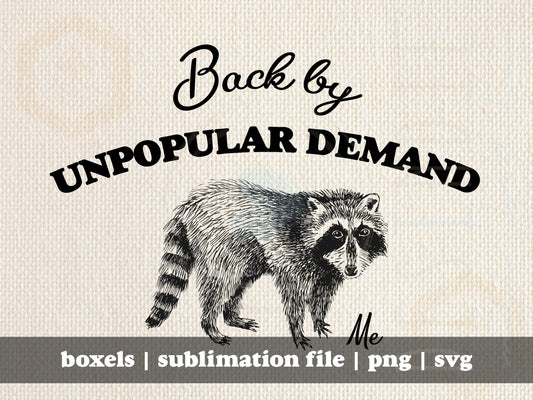 Back By Unpopular Demand Me Funny Sarcastic Racoon Hand Drawn | Instant Download |  PNG SVG