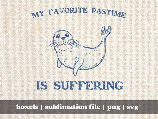 My Favorite Pastime Is Suffering Funny Vintage Retro Cartoon Animal Sayings Seal Clip Art Graphic  | Instant Download |  PNG SVG