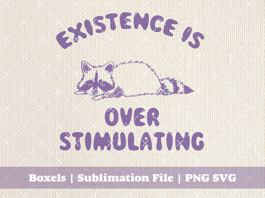 Existence is Overstimulating Raccoon Laying Down Funny Racoon Hand Drawn Vintage Animal Sayings | Instant Download |  PNG SVG