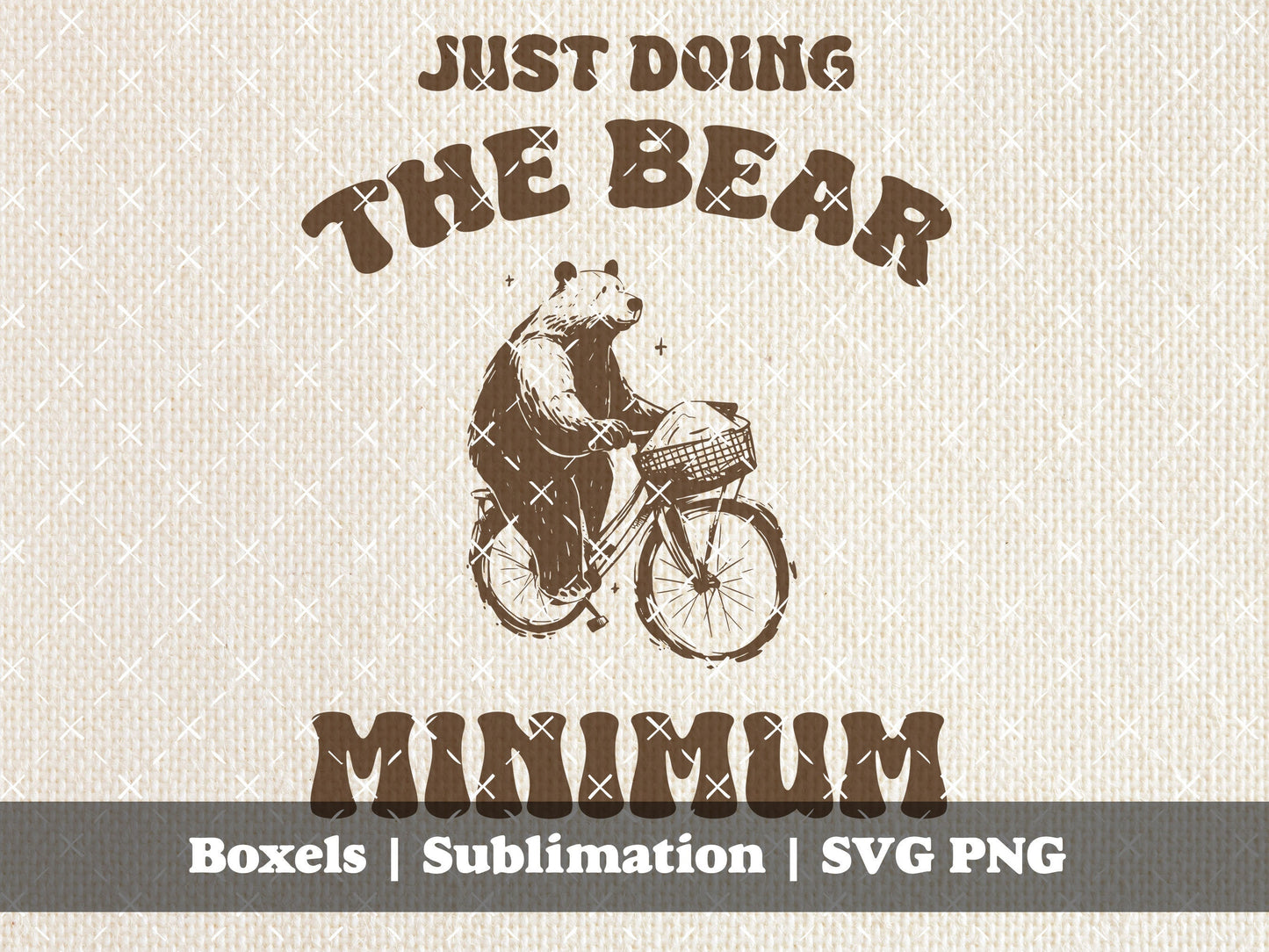 Just Doing The Bear Minimum Papa Bear On A Bike Vintage Animal Quotes Teddy Bears Funny Sarcastic Sayings | Instant Download | PNG SVG