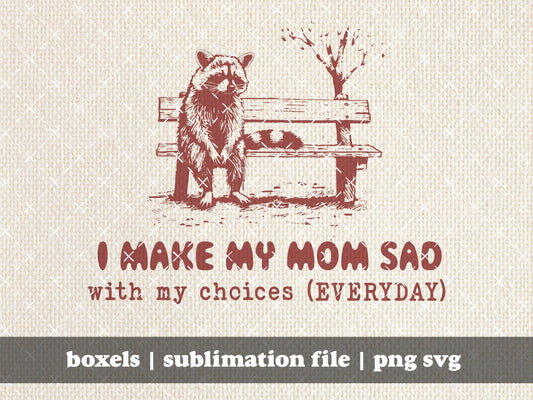 I Make My Mom Sad With My Choices Everyday Funny Cowboy Racoon in Vintage style Character Sayings | Instant Download |  png svg