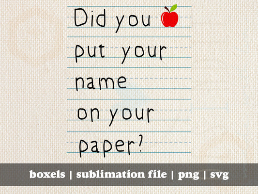 Did You Put Your Name On Your Paper Teacher Teaching Funny Lined Paper With Apple Digital Clipart | Instant Download | svg | png