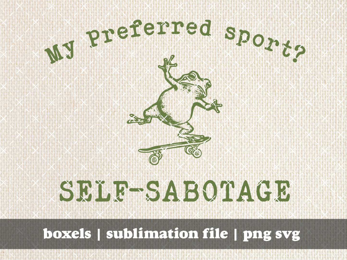 My Preferred Sport? Self-Sabotage FROG Cute Vintage Animal Quotes Hand Drawn Funny Sarcastic | Instant Download |  PNG SVG