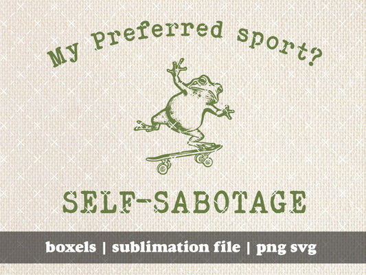 My Preferred Sport? Self-Sabotage FROG Cute Vintage Animal Quotes Hand Drawn Funny Sarcastic | Instant Download |  PNG SVG