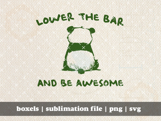 Lower the Bar and Be Awesome Funny Chubby Panda Sarcastic Sayings Hand Drawn | Instant Download |  png svg