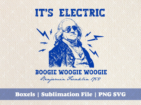 It's Electric Boogie Woogie Woogie Benjamin Franklin History Puns Teacher Colonial American History Buff  | Instant Download |  PNG SVG