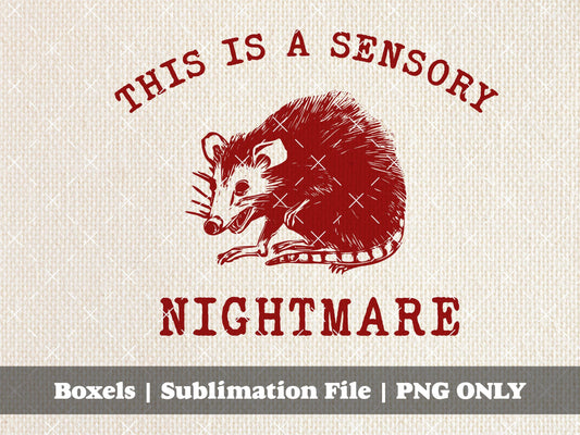 This is a Sensory Nightmare Sensory Processing Disorder Funny Animal Quotes Sarcastic Possum Designs | Instant Download | PNG SVG