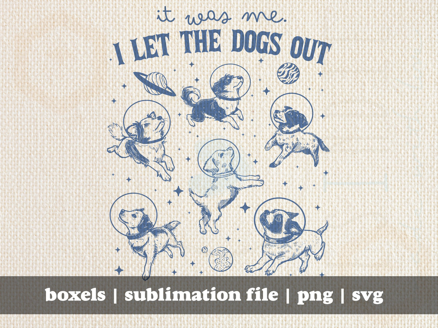 It Was Me. I Let the Dogs Out Cool Dogs in Space Funny Dog Puppy Hand drawn | Instant Download |  PNG SVG