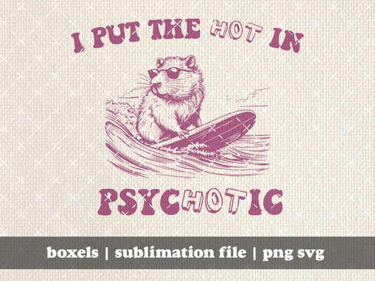 I Put The Hot In Psychotic Surfing Capybara Funny Mental Health Awareness Cute Vintage Animal Quote | Instant Download |  PNG SVG