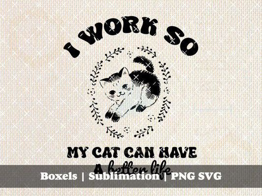 I Work So My Cat Can Have A Better Life Retro 1950's Kittens Inspired Cute Vintage Animal Saying | Instant Download |  PNG SVG