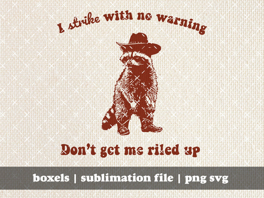 I Strike Without Warning Don't Get Me Riled Up Funny Cowboy Raccoon Vintage Animal Quotes and Sayings | Instant Download | PNG SVG