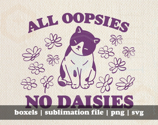 All Oopsies No Daisies Adorable Sad Kitty Kitten Cat Flowers Daisy Digital Download